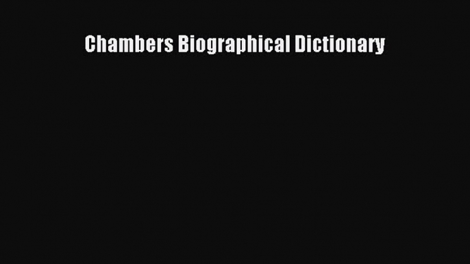 Download Chambers Biographical Dictionary PDF Online