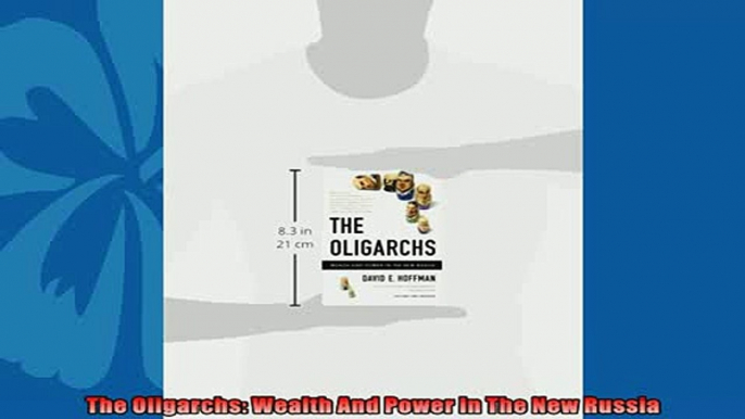 Read here The Oligarchs Wealth And Power In The New Russia