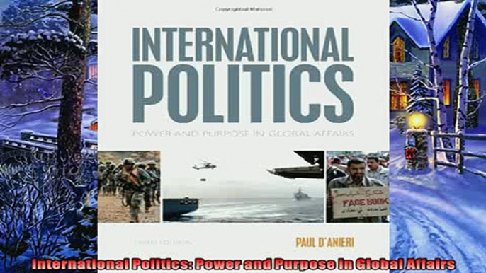 Enjoyed read  International Politics Power and Purpose in Global Affairs