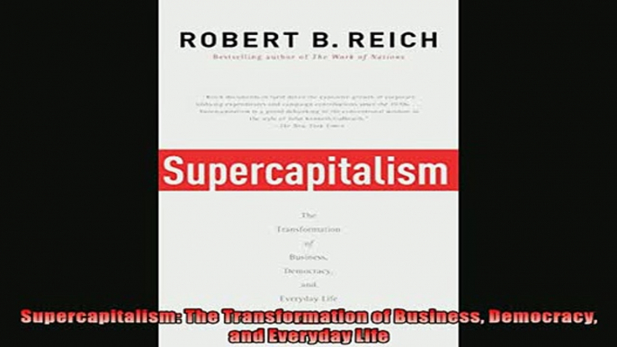 For you  Supercapitalism The Transformation of Business Democracy and Everyday Life