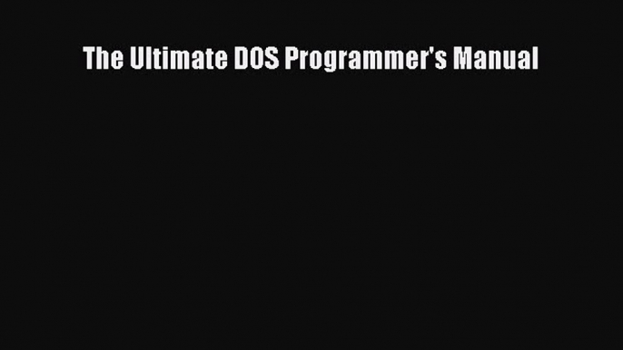 Read Book The Ultimate DOS Programmer's Manual ebook textbooks