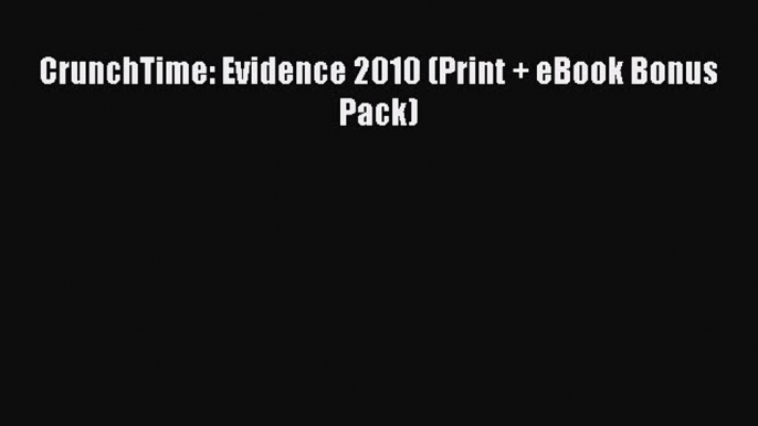 Read Book CrunchTime: Evidence 2010 (Print + eBook Bonus Pack) ebook textbooks