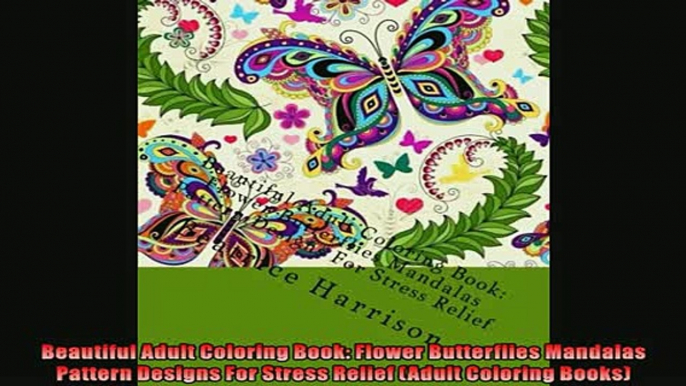 FREE DOWNLOAD  Beautiful Adult Coloring Book Flower Butterflies Mandalas Pattern Designs For Stress  BOOK ONLINE