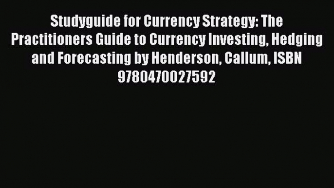 [PDF] Studyguide for Currency Strategy: The Practitioners Guide to Currency Investing Hedging