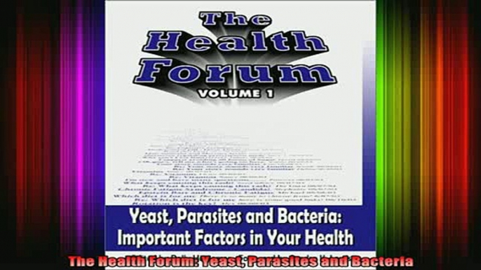 DOWNLOAD FREE Ebooks  The Health Forum Yeast Parasites and Bacteria Full Ebook Online Free