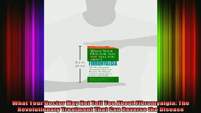 READ book  What Your Doctor May Not Tell You About Fibromyalgia The Revolutionary Treatment That Can Full Free