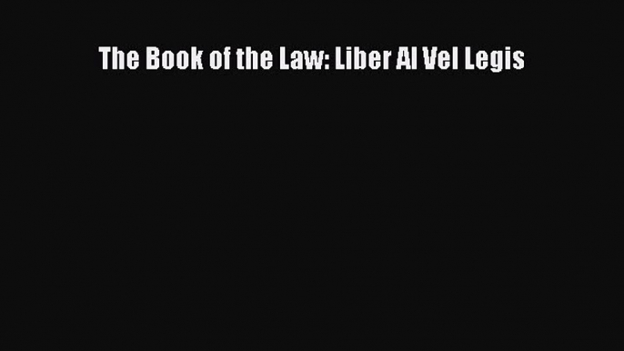 Download The Book of the Law: Liber Al Vel Legis PDF Free