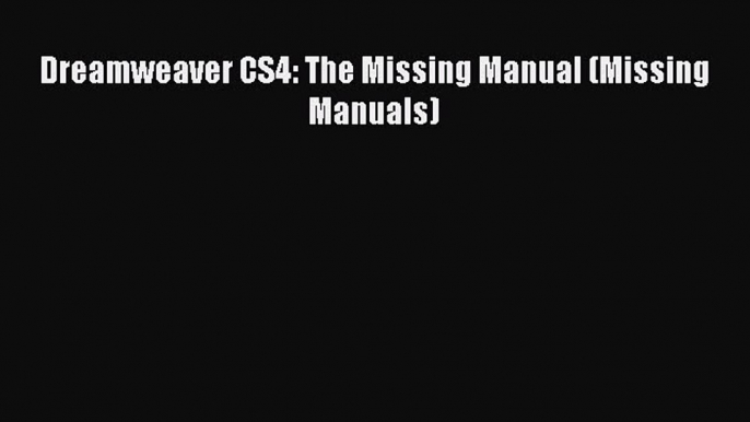 Read Dreamweaver CS4: The Missing Manual (Missing Manuals) Ebook Free