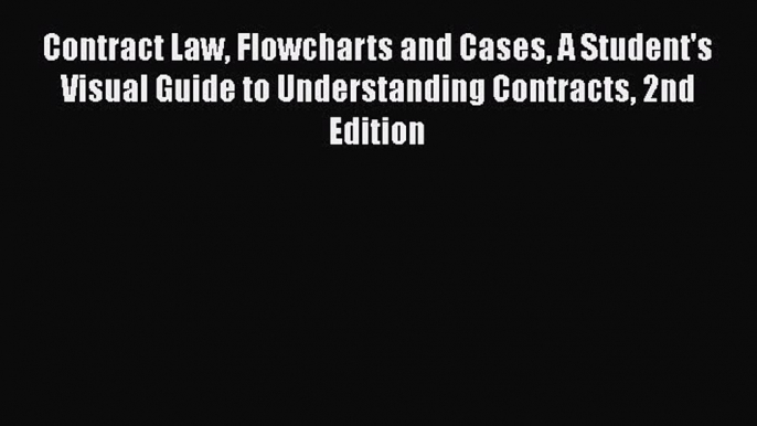 Read Book Contract Law Flowcharts and Cases A Student's Visual Guide to Understanding Contracts