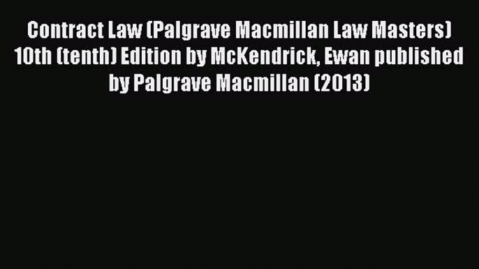 Read Book Contract Law (Palgrave Macmillan Law Masters) 10th (tenth) Edition by McKendrick