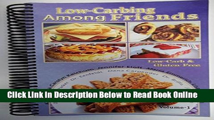 Read Low Carb-ing Among Friends Cookbooks: 100% Gluten-free, Low-carb, Atkins-friendly,