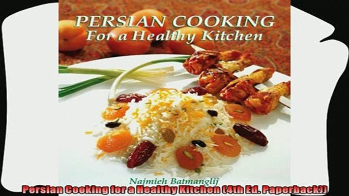 read now  Persian Cooking for a Healthy Kitchen 4th Ed Paperback