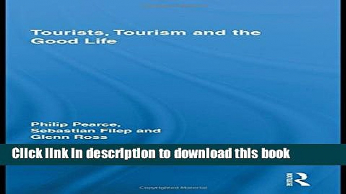 Read Tourists, Tourism and the Good Life (Routledge Advances in Tourism)  Ebook Free