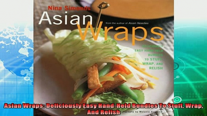 read here  Asian Wraps Deliciously Easy HandHeld Bundles To Stuff Wrap And Relish