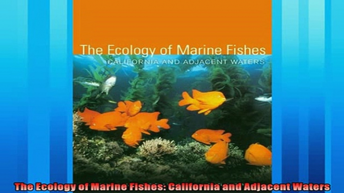 Enjoyed read  The Ecology of Marine Fishes California and Adjacent Waters