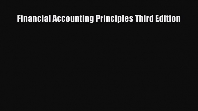 Download Financial Accounting Principles Third Edition Ebook Free