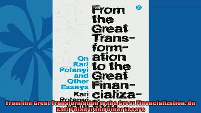 For you  From the Great Transformation to the Great Financialization On Karl Polanyi and Other