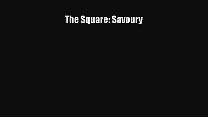 Read Book The Square: Savoury PDF Free