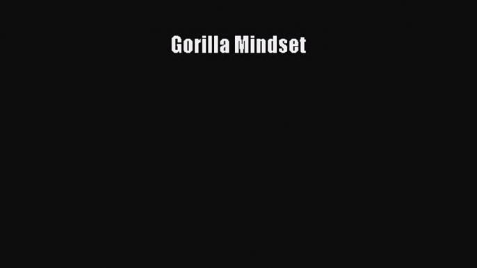 Read Book Gorilla Mindset PDF Free