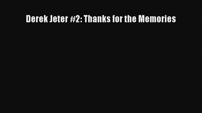 Download Derek Jeter #2: Thanks for the Memories PDF Free