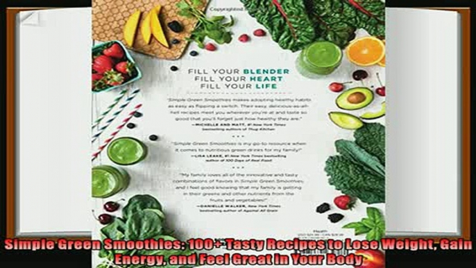 read here  Simple Green Smoothies 100 Tasty Recipes to Lose Weight Gain Energy and Feel Great in