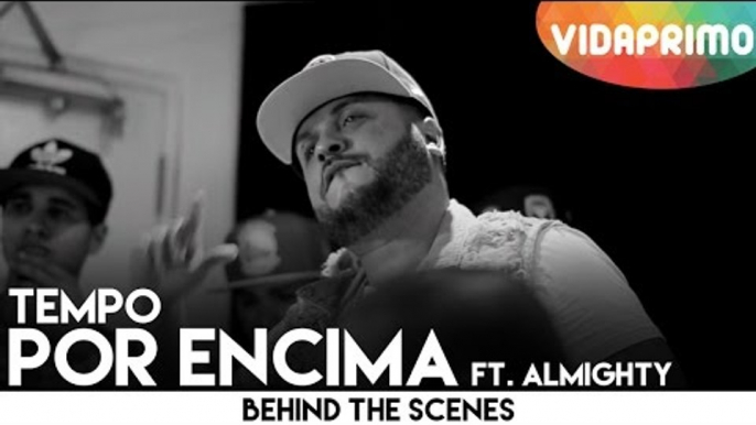 Tempo - Por Encima Ft. Almighty [Behind the Scene]