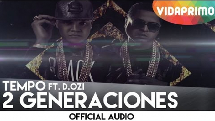 Tempo - 2 Generaciones feat. D.Ozi [Lyric Video]