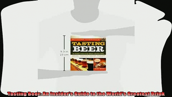 best book  Tasting Beer An Insiders Guide to the Worlds Greatest Drink
