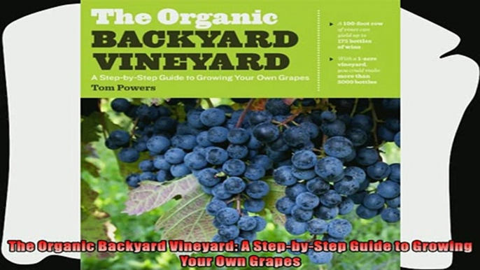 favorite   The Organic Backyard Vineyard A StepbyStep Guide to Growing Your Own Grapes