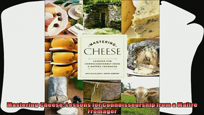 favorite   Mastering Cheese Lessons for Connoisseurship from a Maître Fromager