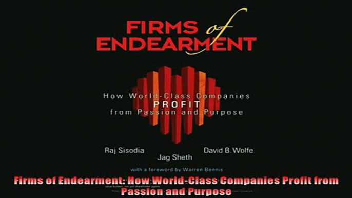 For you  Firms of Endearment How WorldClass Companies Profit from Passion and Purpose