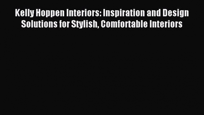 [PDF] Kelly Hoppen Interiors: Inspiration and Design Solutions for Stylish Comfortable Interiors