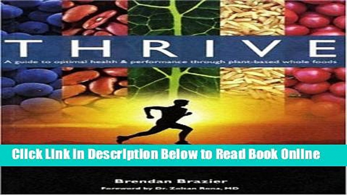 Read Thrive: A Guide to Optimal Health   Performance Through Plant-Based Whole Foods by Brendan