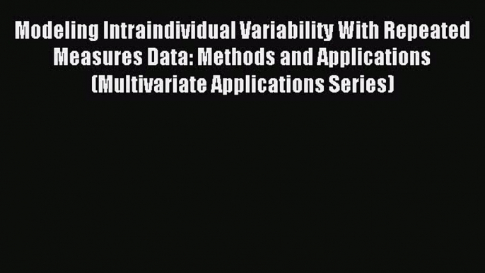 Read Modeling Intraindividual Variability With Repeated Measures Data: Methods and Applications