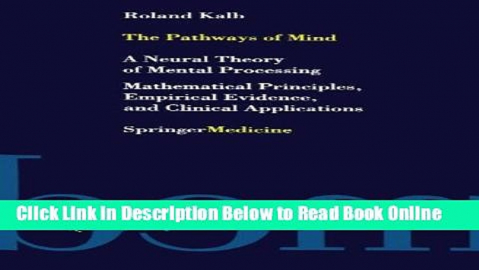 Read The Pathways of Mind: A Neural Theory of Mental Processing Mathematical Principles, Empirical