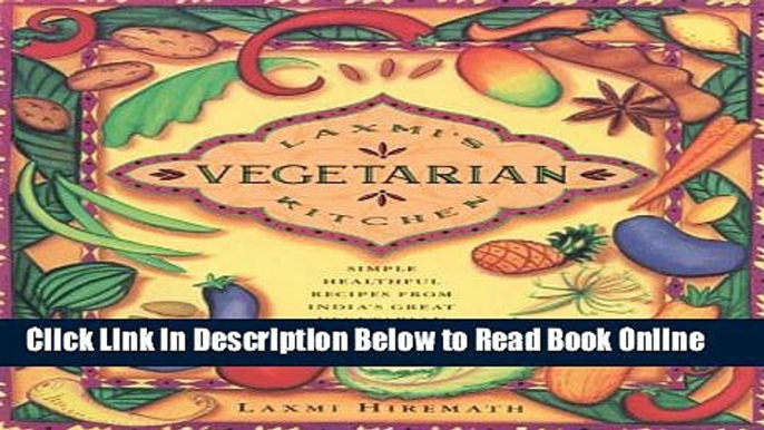 Download Laxmi s Vegetarian Kitchen: Simple, Healthful Recipes from India s Great Vegetarian