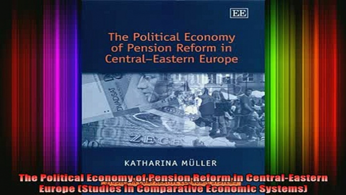 READ book  The Political Economy of Pension Reform in CentralEastern Europe Studies in Comparative Full EBook