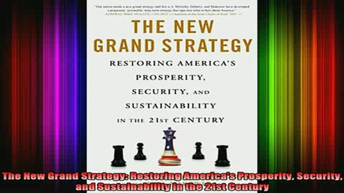 READ book  The New Grand Strategy Restoring Americas Prosperity Security and Sustainability in the Full EBook