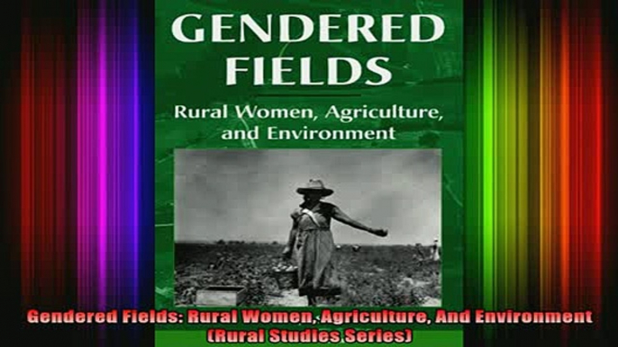 READ book  Gendered Fields Rural Women Agriculture And Environment Rural Studies Series Full Free