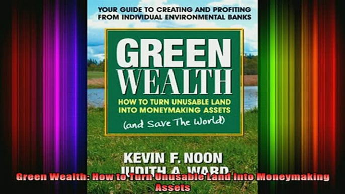 DOWNLOAD FREE Ebooks  Green Wealth How to Turn Unusable Land Into Moneymaking Assets Full Ebook Online Free