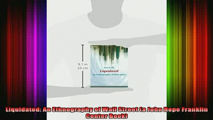 READ book  Liquidated An Ethnography of Wall Street a John Hope Franklin Center Book Full EBook