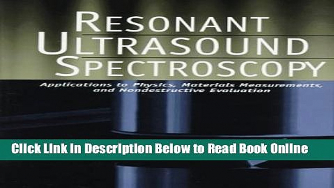 Read Resonant Ultrasound Spectroscopy: Applications to Physics, Materials Measurements, and