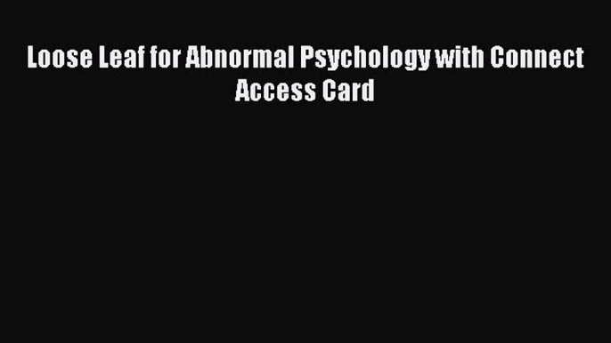 PDF Loose Leaf for Abnormal Psychology with Connect Access Card  Read Online