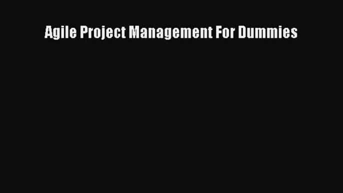 Read Agile Project Management For Dummies Ebook Free