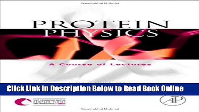 Download Protein Physics: A Course of Lectures (Soft Condensed Matter, Complex Fluids and