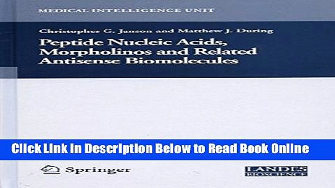 Read Peptide Nucleic Acids, Morpholinos and Related Antisense Biomolecules (Medical Intelligence