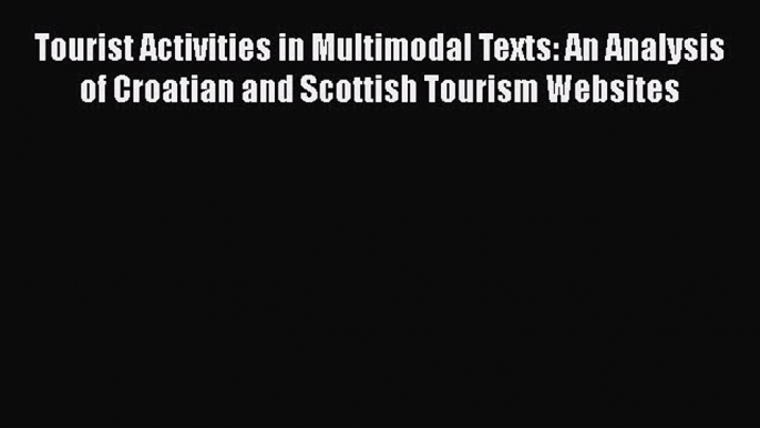 [PDF] Tourist Activities in Multimodal Texts: An Analysis of Croatian and Scottish Tourism