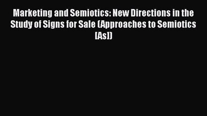 [PDF] Marketing and Semiotics: New Directions in the Study of Signs for Sale (Approaches to