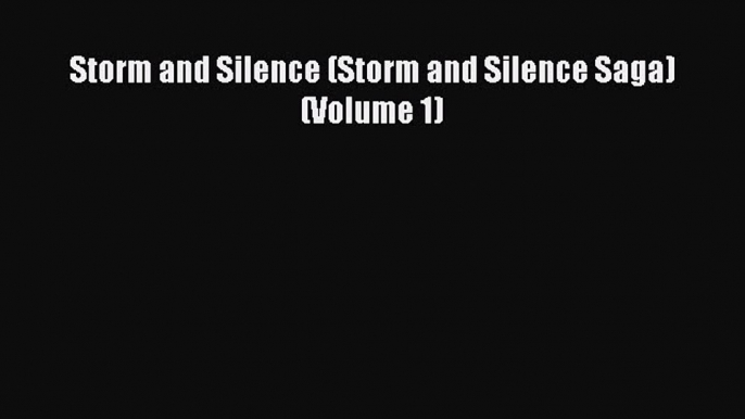 [PDF] Storm and Silence (Storm and Silence Saga) (Volume 1)  Full EBook