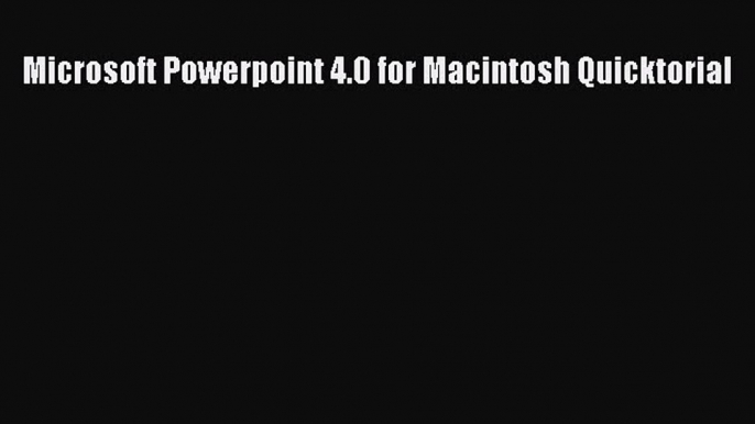 Read Microsoft Powerpoint 4.0 for Macintosh Quicktorial Ebook Free